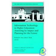 Information Technology in Higher Education: Assessing Its Impact and Planning for the Future New Directions for Institutional Research, Number 102 by Katz, Richard N.; Rudy, Julia A., 9780787914097