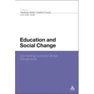 Education and Social Change Connecting local and global perspectives by Elliott, Geoffrey; Fourali, Chahid; Issler, Sally, 9780826444097
