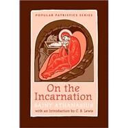 On the Incarnation by St. Athanasius the Great of Alexandria; Lewis, C. S.; Behr, John, 9780881414097