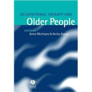 Occupational Therapy and Older People by McIntyre, Anne; Atwal, Anita, 9781405114097