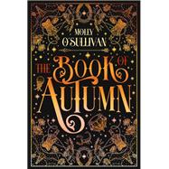 The Book of Autumn by Molly O'Sullivan, 9781496754097