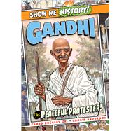 Gandhi: The Peaceful Protester! by Buckley, James; Anderson, Cassie, 9781645174097