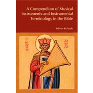 A Compendium of Musical Instruments and Instrumental Terminology in the Bible by Kolyada,Yelena, 9781845534097