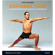 Ashtanga yoga La prctica del yoga segn el mtodo de Sri Pattabhi Jois by Risnen, Petri, 9788499884097