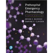 Prehospital Emergency Pharmacology by Bledsoe, Bryan E.; Clayden, Dwayne E., 9780134874098