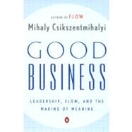 Good Business by Csikszentmihalyi, Mihaly, 9780142004098