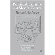 Political Culture and Media Genre Beyond the News by Richardson, Kay; Parry, Katy; Corner, John, 9780230354098