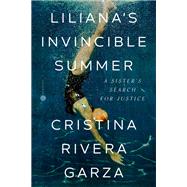 Liliana's Invincible Summer A Sister's Search for Justice by Rivera Garza, Cristina, 9780593244098