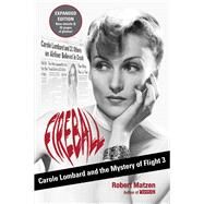 Fireball Carole Lombard and the Mystery of Flight 3 by Matzen, Robert, 9780996274098