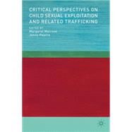 Critical Perspectives on Child Sexual Exploitation and Related Trafficking by Melrose, Margaret; Pearce, Jenny, 9781137294098