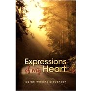 Expressions of My Heart by Stevenson, Sarah Wilkins, 9781425764098