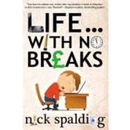 Life... With No Breaks by Spalding, Nick, 9781461164098