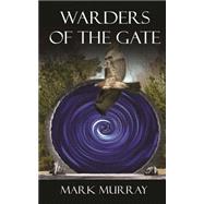 Warders of the Gate by Murray, Mark, 9781507864098