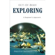 Out-Of-Body Exploring by Dennett, Preston E., 9781571744098