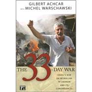 33 Day War: Israel's War on Hezbollah in Lebanon and Its Consequences by Achcar,Gilbert, 9781594514098
