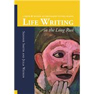 Life Writing in the Long Run by Smith, Sidonie; Watson, Julia, 9781607854098