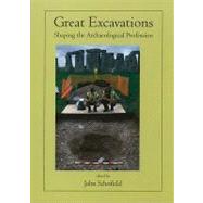 Great Excavations: Shaping the Archaeological Profession by Schofield, John, 9781842174098