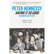 Having it So Good by Hennessy, Peter, 9780141004099