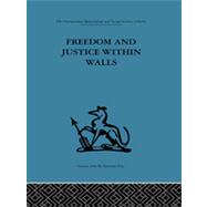 Freedom and Justice within Walls: The Bristol Prison experiment by Emery,F. E.;Emery,F. E., 9780415264099