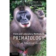 Field and Laboratory Methods in Primatology: A Practical Guide by Edited by Joanna M. Setchell , Deborah J. Curtis, 9780521194099