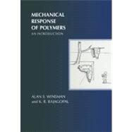Mechanical Response of Polymers: An Introduction by Alan S. Wineman , K. R. Rajagopal, 9780521644099