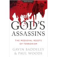 God's Assassins : The Medieval Roots of Terrorism by Baddeley, Gavin, 9780711034099