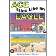 Ace Flies Like an Eagle by Murphy, Barbara, 9780865344099