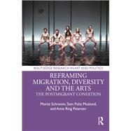 Migration, Diversity and the Arts: The Postmigrant Condition by Schramm; Moritz, 9781138584099