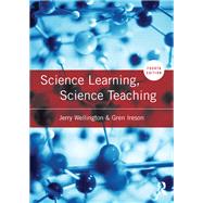 Science Learning, Science Teaching by Wellington; Jerry, 9781138654099