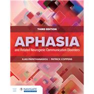 Aphasia and Related Neurogenic Communication Disorders by Papathanasiou, Ilias; Coppens, Patrick, 9781284184099