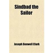 Sindbad the Sailor and Ali Baba and the Forty Thieves by Clark, Joseph Benwell; Strang, William, 9781458974099