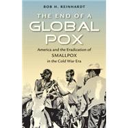 The End of a Global Pox by Reinhardt, Bob H., 9781469624099