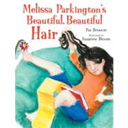 Melissa Parkington's Beautiful, Beautiful Hair by Brisson, Pat; Bloom, Suzanne, 9781590784099