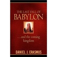The Last Fall of Babylon by Erasmus, Daniel, 9781591604099