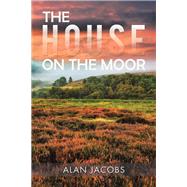 The House on the Moor by Alan Jacobs, 9781984594099