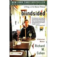 Blindsided: Lifting a Life Above Illness: a Reluctant Memoir by Cohen, Richard M., 9780060014100
