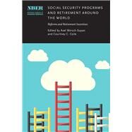 Social Security Programs and Retirement Around the World by Brsch-supan, Axel; Coile, Courtney C., 9780226674100