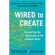 Wired to Create by Kaufman, Scott Barry; Gregoire, Carolyn, 9780399174100
