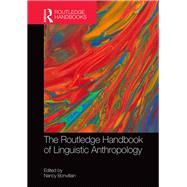 The Routledge Handbook of Linguistic Anthropology by Bonvillain; Nancy, 9780415834100