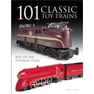 101 Classic Toy Trains Best of the Postwar Years by Carp, Roger, 9780871164100