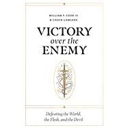 Victory over the Enemy Defeating the World, the Flesh, and the Devil by Cook III, William F.; Lawless, Chuck, 9781087744100