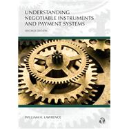 Understanding Negotiable Instruments and Payment Systems by Lawrence, William H., 9781531014100