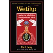 Wetiko by Paul Levy, 9781644114100