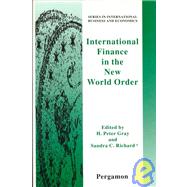 International Finance in the New World Order by Gray, H. Peter; Richard, Sandra C., 9780080424101
