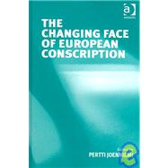 The Changing Face of European Conscription by Joenniemi,Pertti, 9780754644101