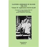 Eastern Cherokee by Blood, 1906-1910, Applications 38,216-42,265: from the U.S. Court of Claims, 1906-1910 : Cherokee-related Records of Special Commissioner Guion Miller by Bowen, Jeff (CON), 9780806354101