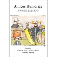 Amicus Humoriae : An Anthology of Legal Humor by Jarvis, Robert M., 9780890894101