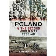 Poland and the Second World War 1938-1948 by McGilvray, Evan, 9781473834101