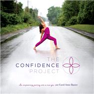 The Confidence Project An Empowering Journey into a New You by Baxter, Carol, 9781543984101