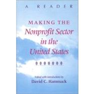 Making the Nonprofit Sector in the United States : A Reader by Hammack, David C., 9780253214102